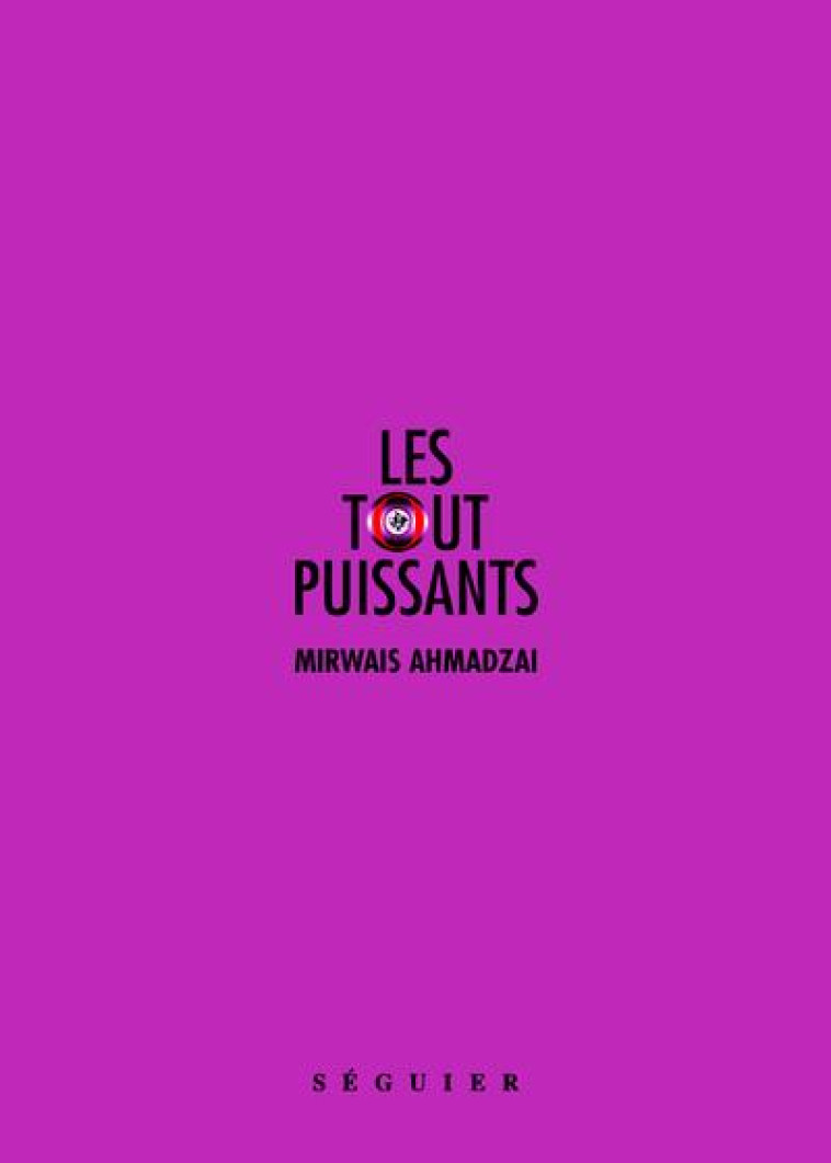 LES TOUT-PUISSANTS - AHMADZAI MIRWAIS - SEGUIER