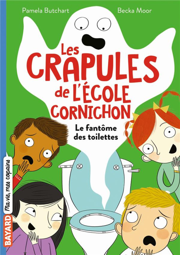 LES CRAPULES DE L'ECOLE CORNICHON, TOME 01 - LES CRAPULES DE L'ECOLE CORNICHON T1 : LE FANTOME DES T - BUTCHART/MOOR - BAYARD JEUNESSE