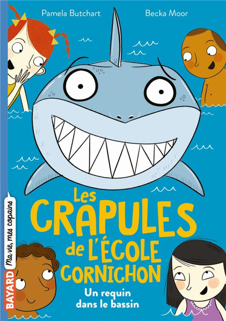 LES CRAPULES DE L'ECOLE CORNICHON, TOME 02 - UN REQUIN DANS LE BASSIN - BUTCHART/MOOR - BAYARD JEUNESSE