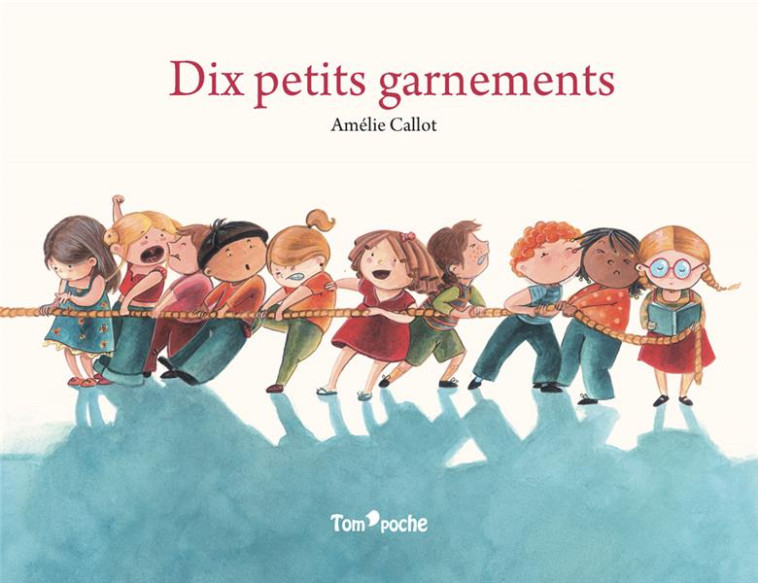 DIX PETITS GARNEMENTS - CALLOT AMELIE - TOM POCHE