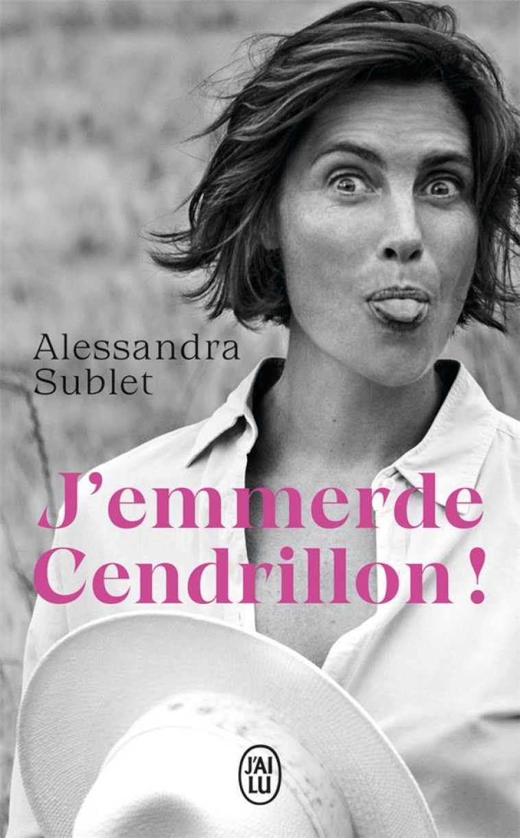 J'EMMERDE CENDRILLON ! - SUBLET ALESSANDRA - J'AI LU