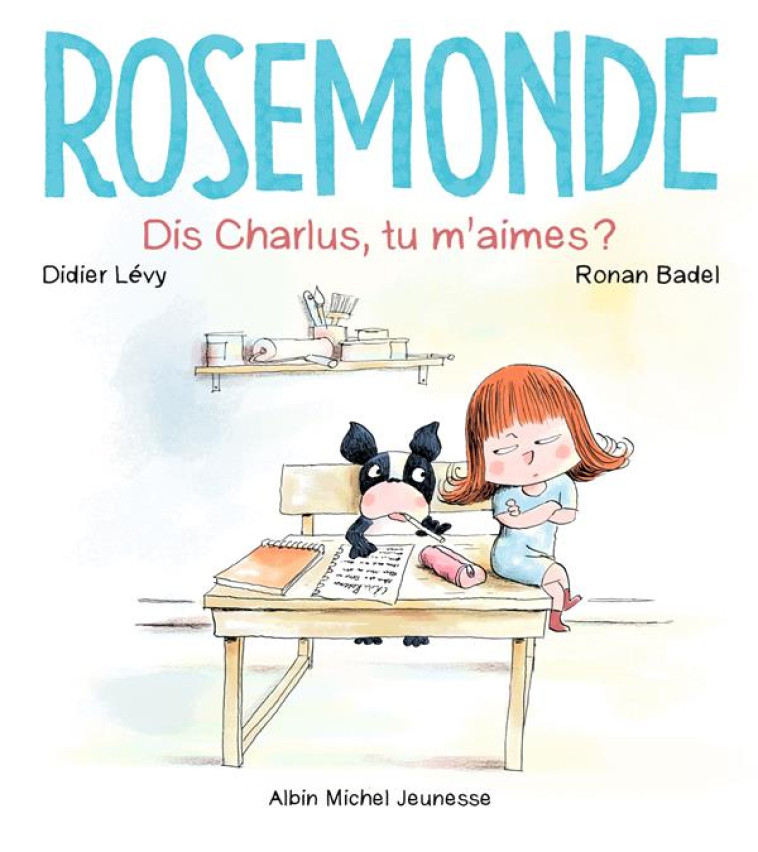 ROSEMONDE - TOME 3 - DIS CHARLUS, TU M'AIMES ? - LEVY/BADEL - ALBIN MICHEL