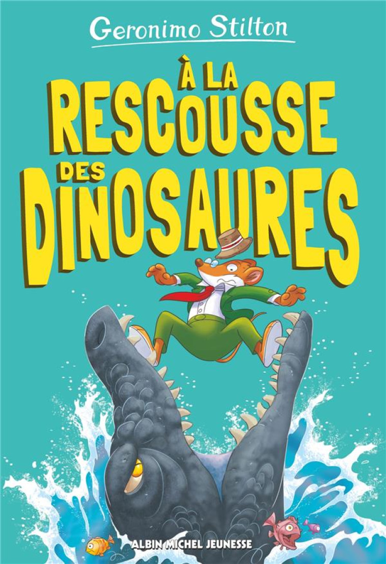 A LA RESCOUSSE DES DINOSAURES ! - TOME 8 - STILTON GERONIMO - ALBIN MICHEL