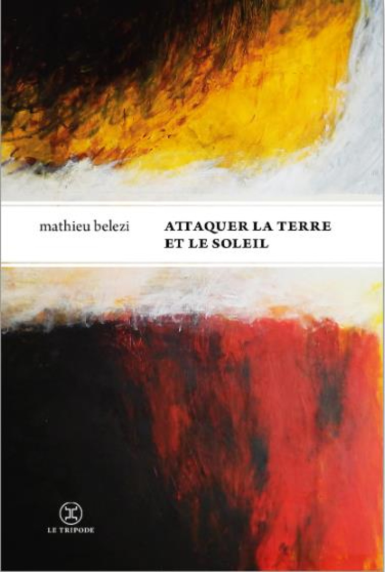 ATTAQUER LA TERRE ET LE SOLEIL - BELEZI MATHIEU - LE TRIPODE