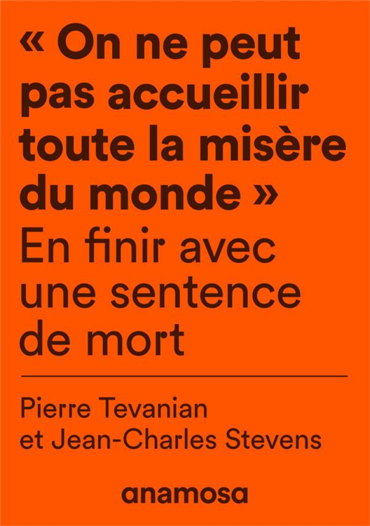 ON NE PEUT PAS ACCUEILLIR TOUTE LA MISERE DU MONDE - EXEGESE D'UNE SENTENCE DE MORT - STEVENS/TEVANIAN - ANAMOSA