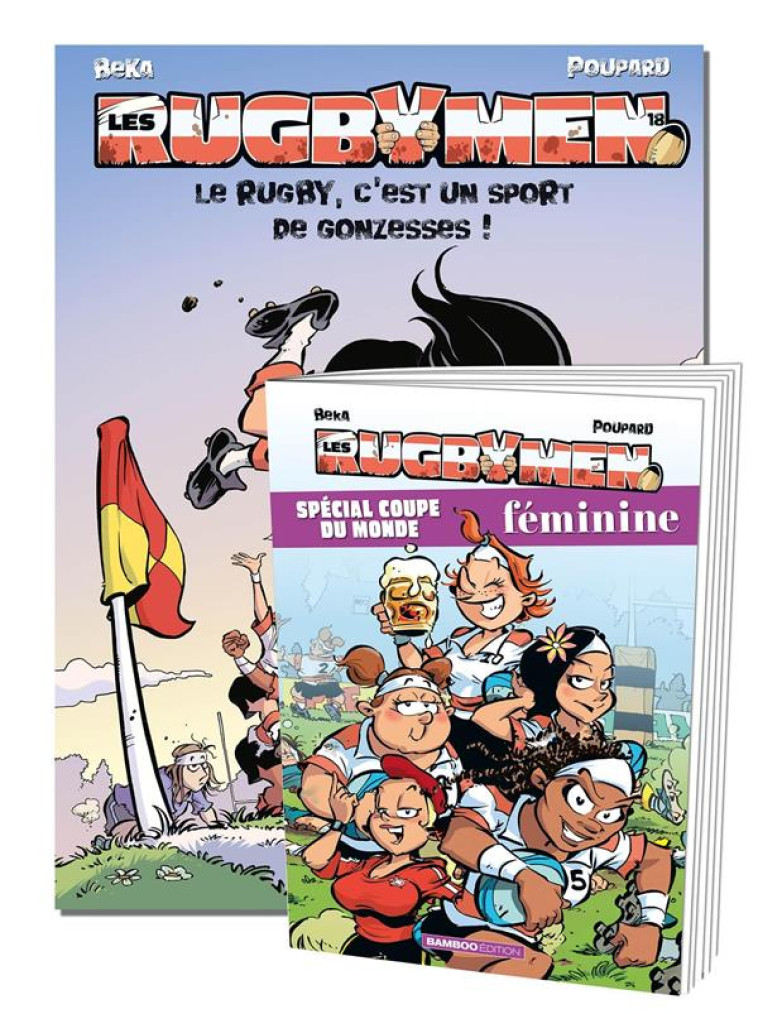 LES RUGBYMEN - TOME 18 +  LIVRET SPECIAL COUPE DU MONDE FEMININE - LE RUGBY, C'EST UN SPORT DE GONZE - BEKA/POUPARD - BAMBOO