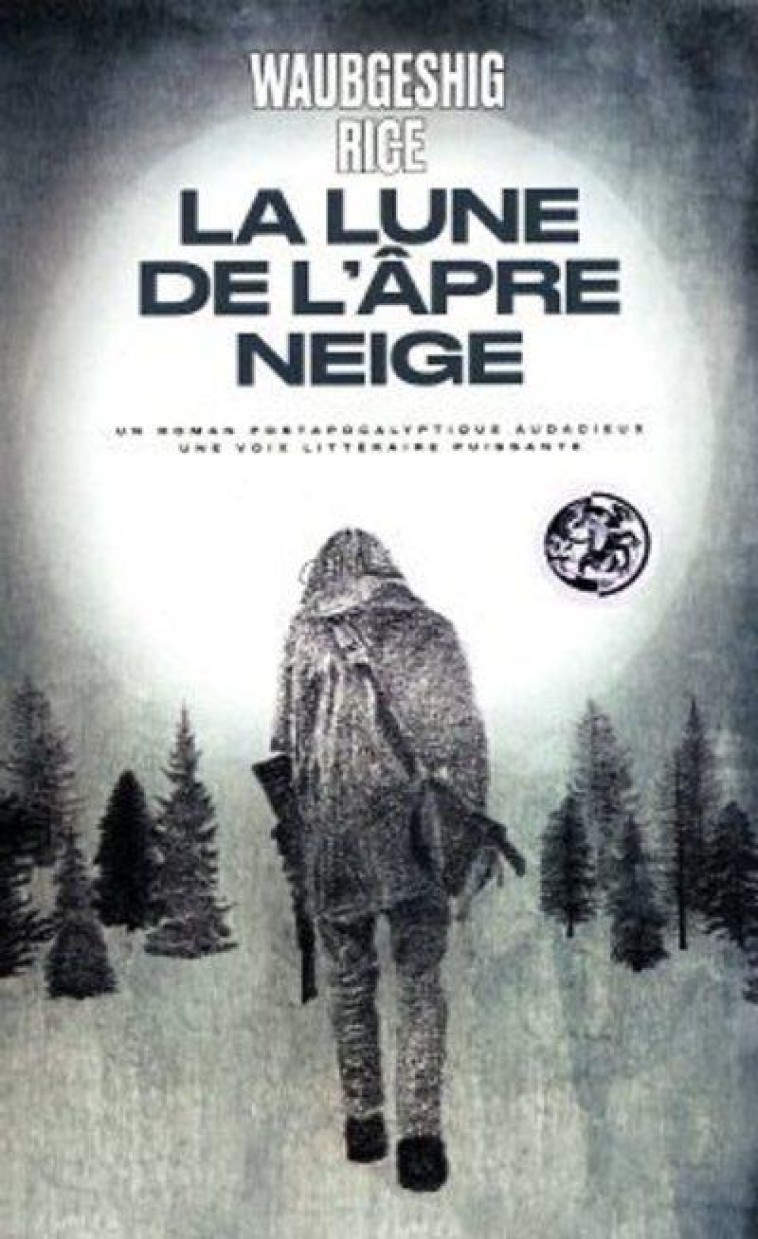 LA LUNE DE L'APRE NEIGE - RICE WAUBGESHIG - ARENES