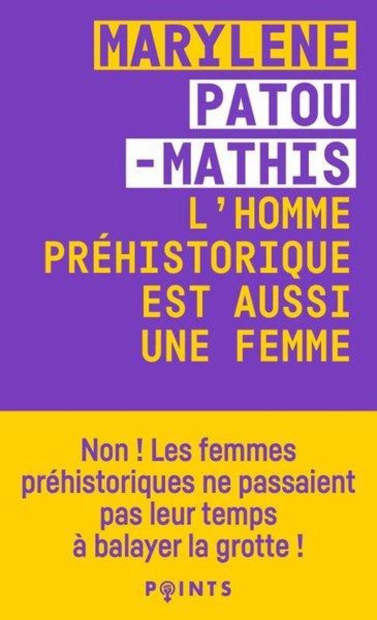 L HOMME PREHISTORIQUE EST AUSSI UNE FEMME - PATOU-MATHIS M. - POINTS