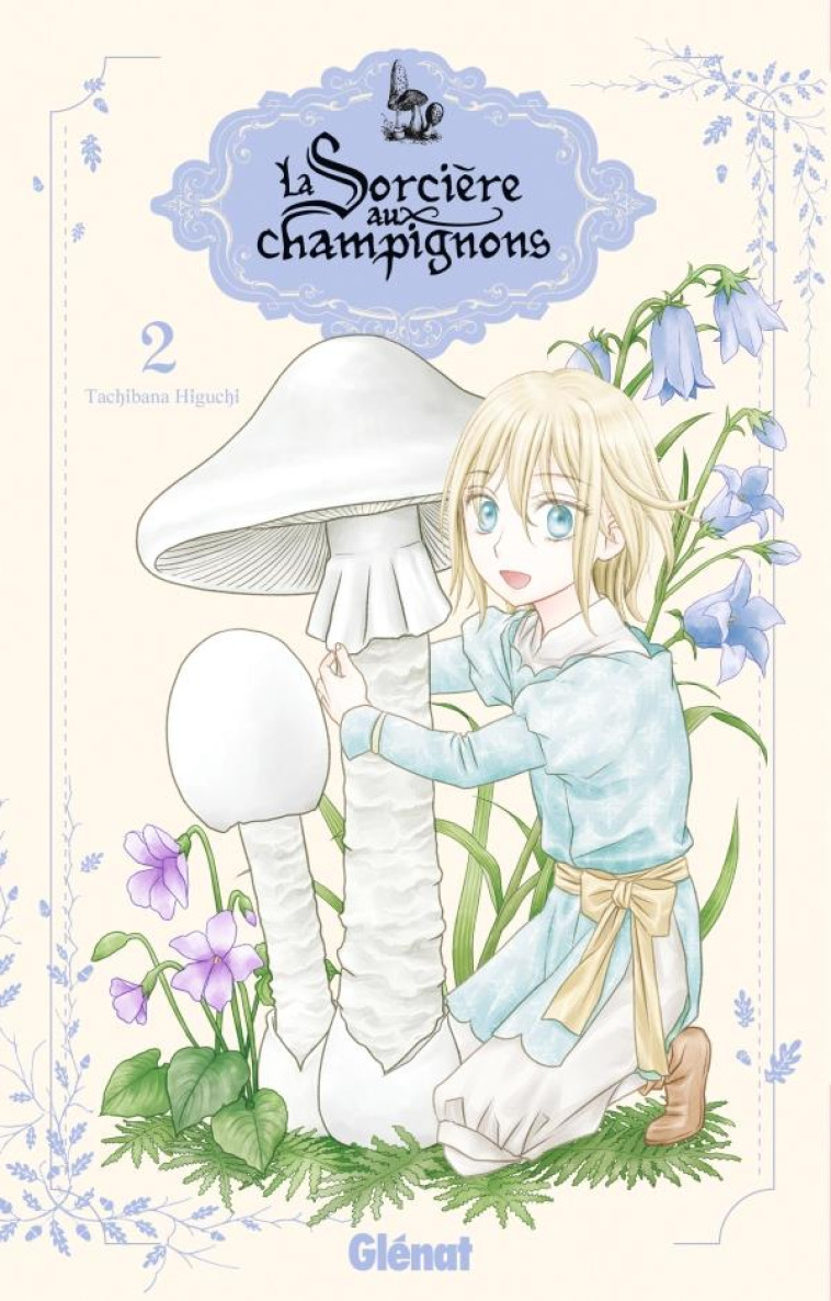 LA SORCIERE AUX CHAMPIGNONS - TOME 02 - HIGUCHI TACHIBANA - GLENAT