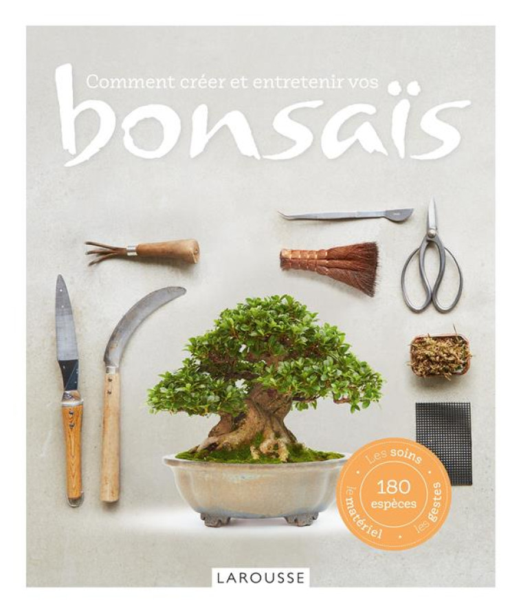 COMMENT CREER ET ENTRETENIR VOS BONSAI - SAMSON - LAROUSSE