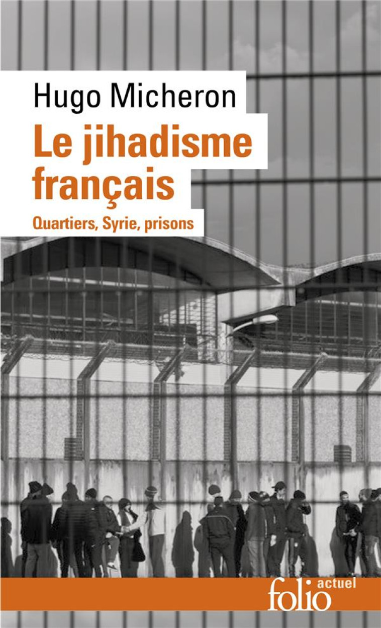 LE JIHADISME FRANCAIS - QUARTIERS, SYRIE, PRISONS - MICHERON/KEPEL - GALLIMARD