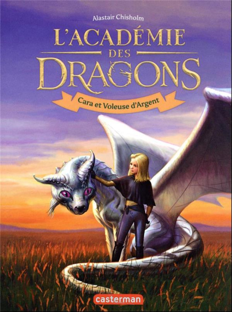 L-ACADEMIE DES DRAGONS T2 - CARA ET VOLEUSE D-ARGENT - CHISHOLM ALASTAIR - CASTERMAN