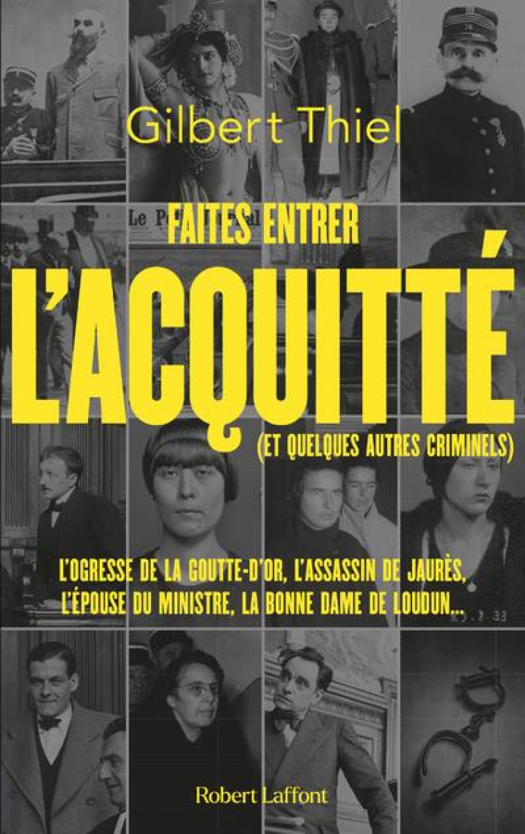 FAITES ENTRER L'ACQUITTE - L'OGRESSE DE LA GOUTTE D'OR, RAOUL VILLAIN, VIOLETTE NOZIERE, MARIE BESNA - THIEL GILBERT - ROBERT LAFFONT