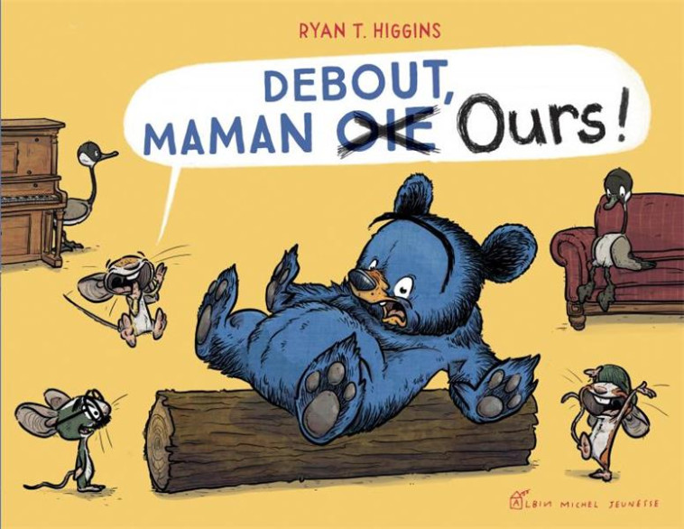 DEBOUT, MAMAN OURS ! - HIGGINS RYAN T. - ALBIN MICHEL