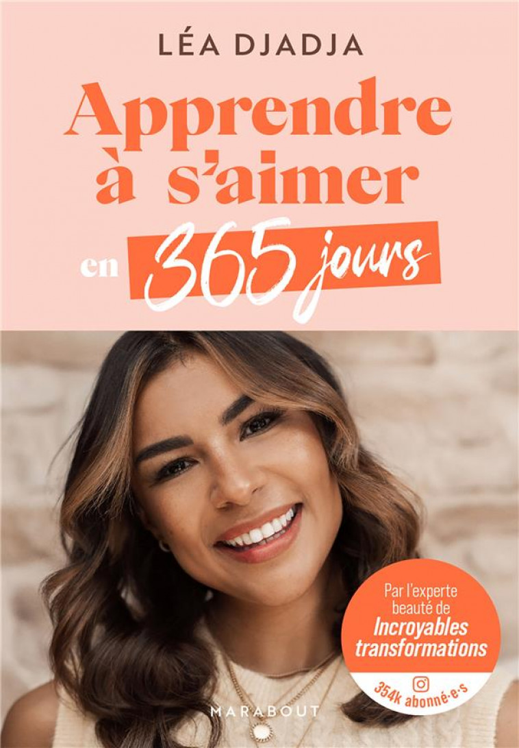 APPRENDRE A S'AIMER EN 365 JOURS - PAR LEA DJADJA, L'EXPERTE BEAUTE DE INCROYABLES TRANSFORMATIONS - DJADJA LEA - MARABOUT