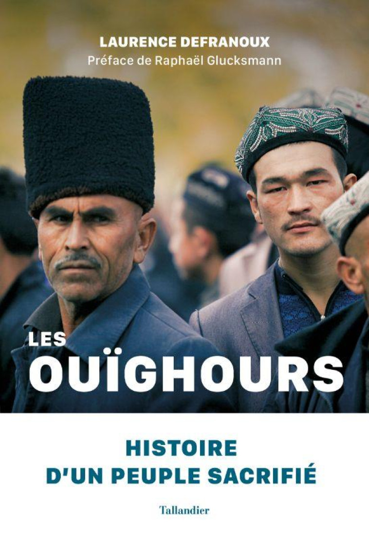 LES OUIGHOURS - HISTOIRE D'UN PEUPLE SACRIFIE - DEFRANOUX LAURENCE - TALLANDIER