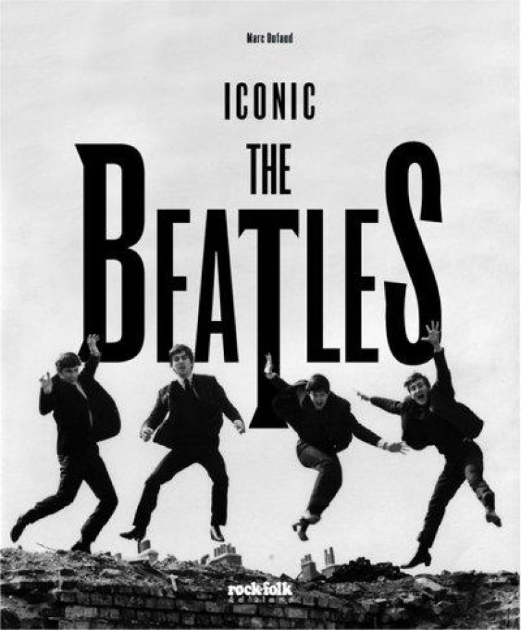 ICONIC BEATLES. L'HISTOIRE COMPLETE - DUFAUD MARC - CASA