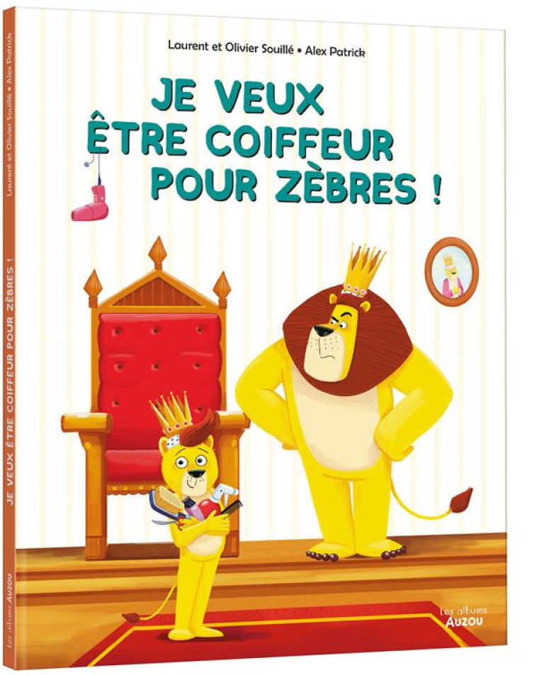 LION, COIFFEUR POUR ZEBRES - SOUILLE/PATRICK - PHILIPPE AUZOU