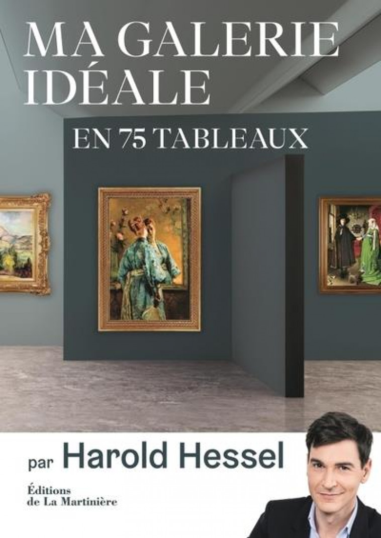 MA GALERIE IDEALE EN 75 TABLEAUX - HESSEL HAROLD - MARTINIERE BL