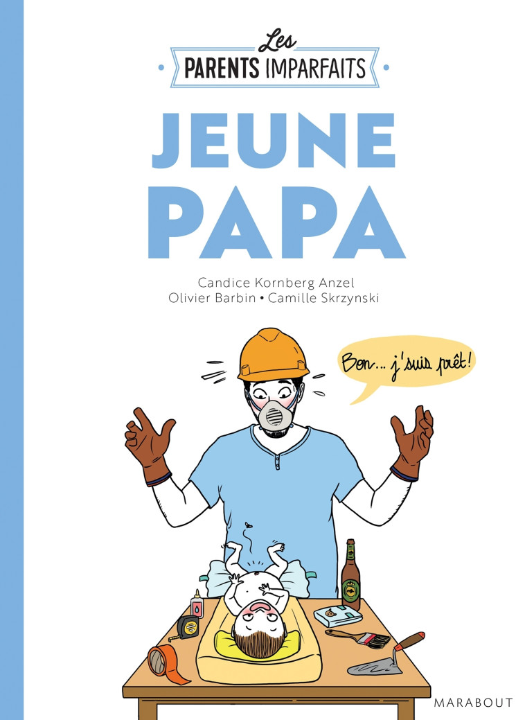 LE GUIDE DES PARENTS IMPARFAITS : JEUNE PAPA - Candice Kornberg-Anzel - MARABOUT