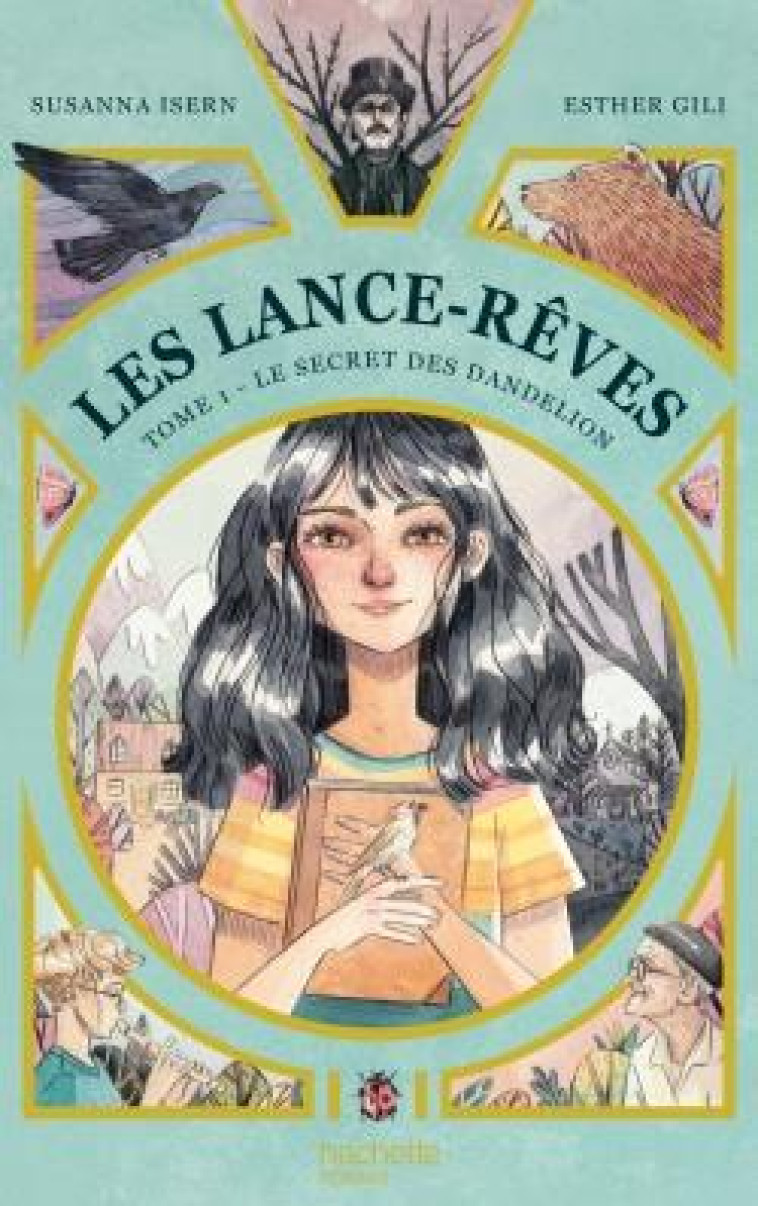 LES LANCE-REVES - TOME 1 - LE SECRET DES DANDELION - ISERN/GILI - HACHETTE