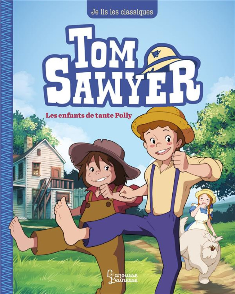 TOM SAWYER T1, LES ENFANTS DE TANTE POLLY - JE LIS LES CLASSIQUES - TWAIN/SAENZ - LAROUSSE