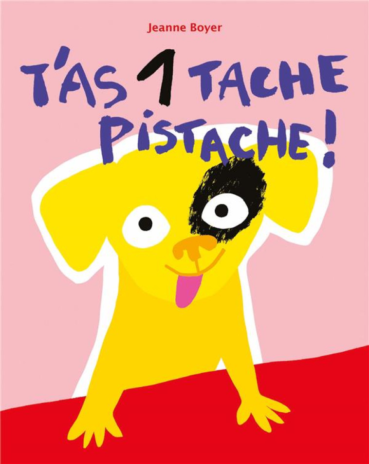 T'AS 1 TACHE PISTACHE ! - BOYER JEANNE - EDL