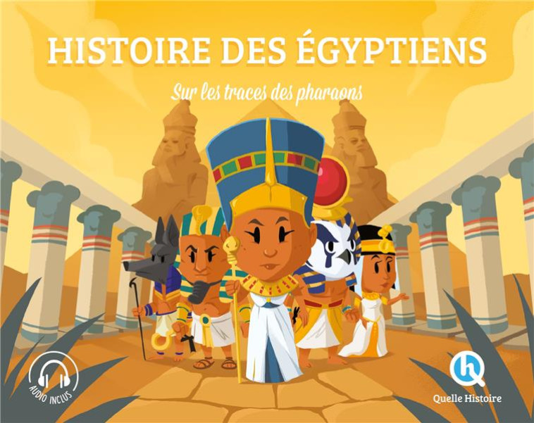 LES EGYPTIENS (CLASSIQUE +) - SUR LES TRACES DES PHARAONS - XXX - QUELLE HISTOIRE