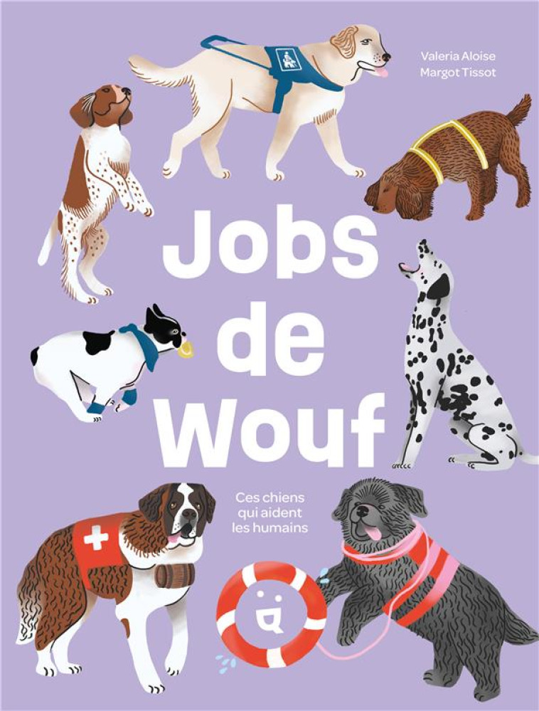 JOBS DE WOUF - CES CHIENS QUI AIDENT LES HUMAINS - ALOISE/TISSOT - HELVETIQ