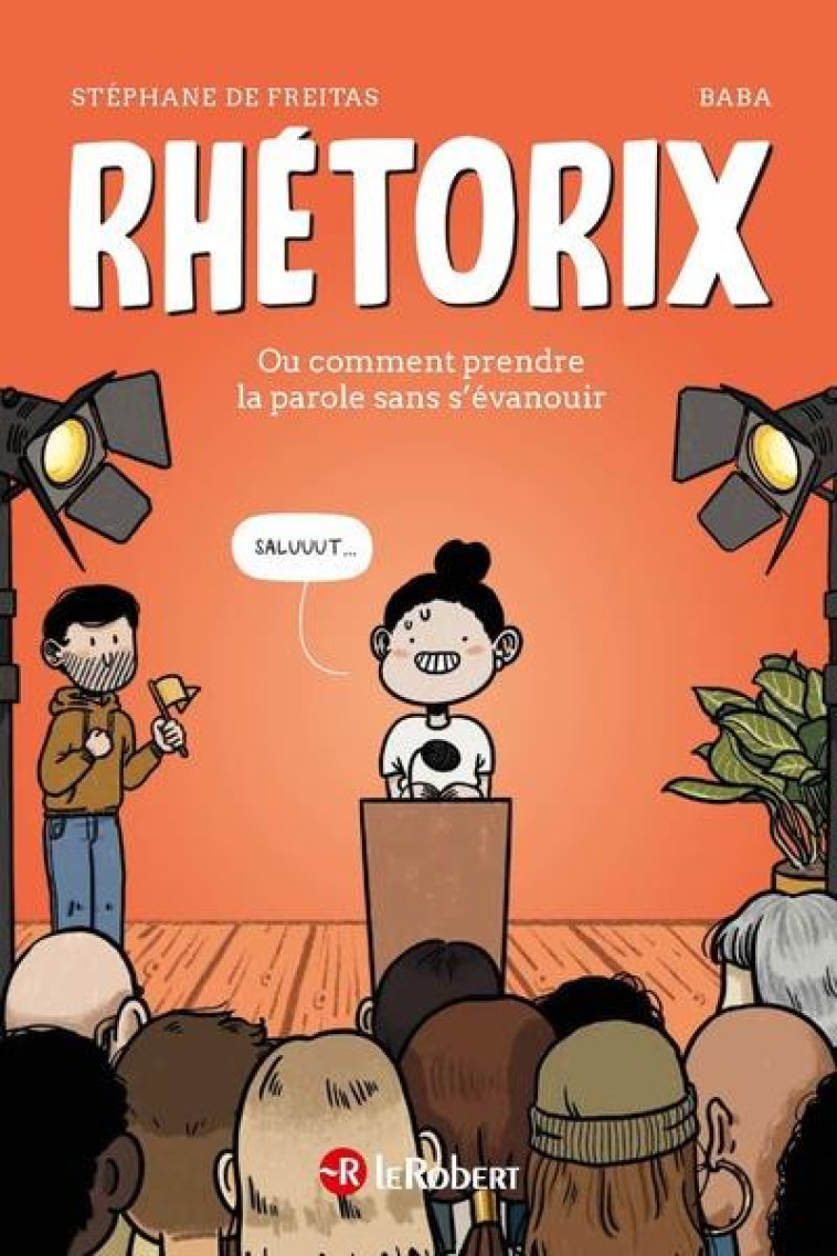 RHETORIXOU COMMENT PRENDRE LA PAROLE SANS S'EVANOUIR - FREITAS/BABA - LE ROBERT