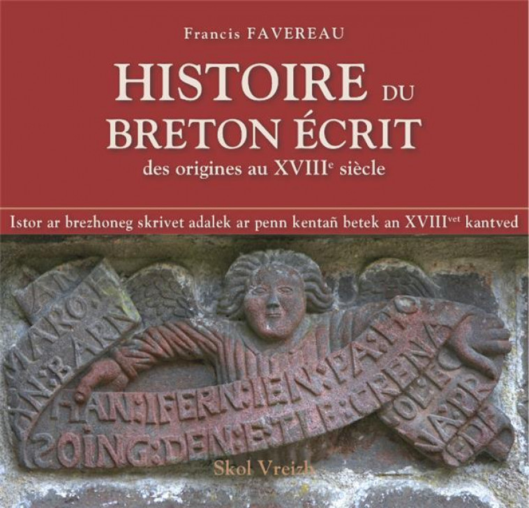 HISTOIRE DU BRETON ECRIT - DES ORIGINES AU XVIIIE SIECLE - FAVEREAU FRANCIS - SKOL VREIZH