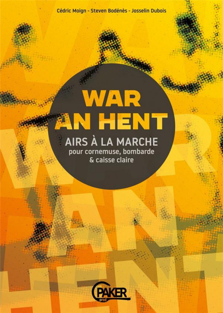 WAR AN HENT - AIRS A LA MARCHE POUR CORNEMUSE BOMBARDE ET CAISSE-CLAIRE - MOIGN/BODENES - PAKER PROD SARL