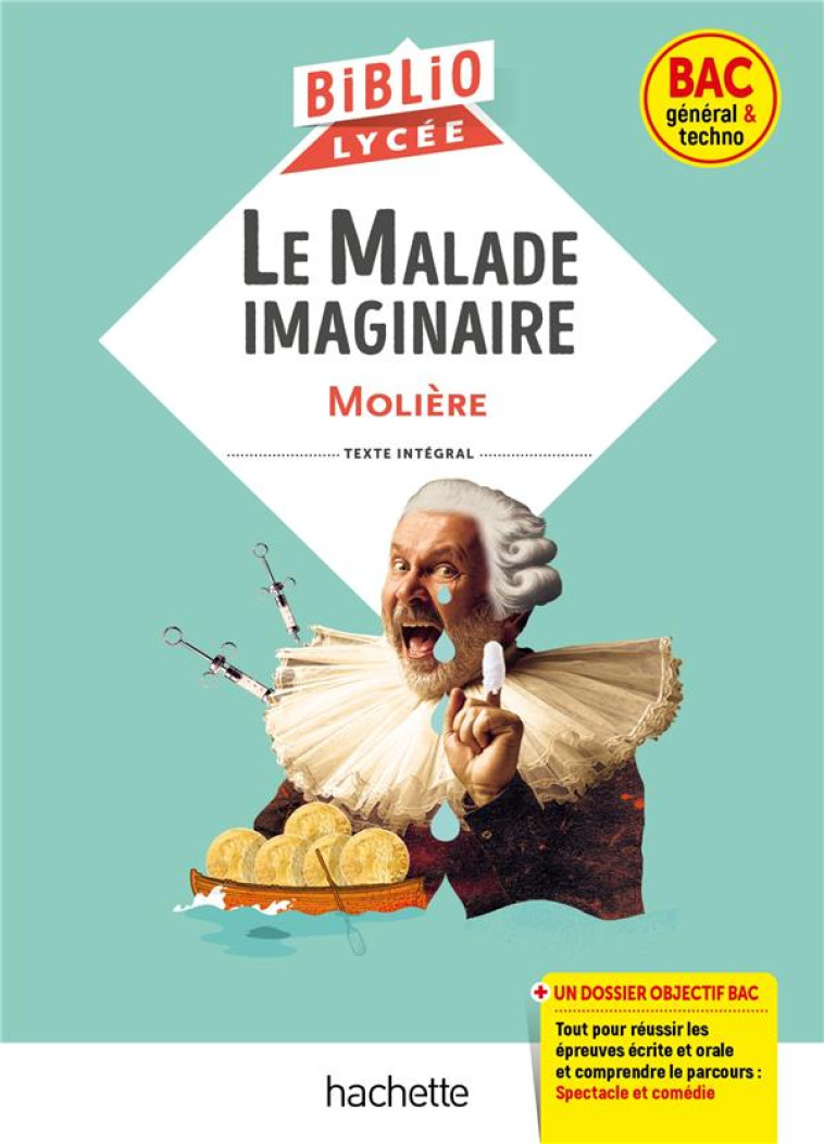 BIBLIOLYCEE - LE MALADE IMAGINAIRE, MOLIERE BAC GENERAL ET TECHNO - LISLE ISABELLE - HACHETTE