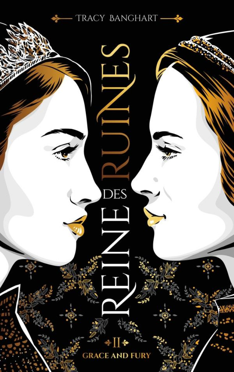 GRACE AND FURY - TOME 2 - REINE DES RUINES - BANGHART TRACY - HACHETTE