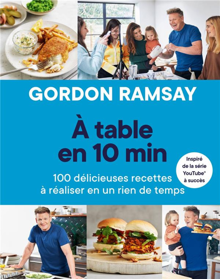 A TABLE EN 10 MIN - DES RECETTES A REALISER EN UN CLIN D  IL - RAMSAY GORDON - HACHETTE