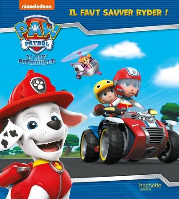 PAT' PATROUILLE - IL FAUT SAUVER RYDER - XXX - HACHETTE