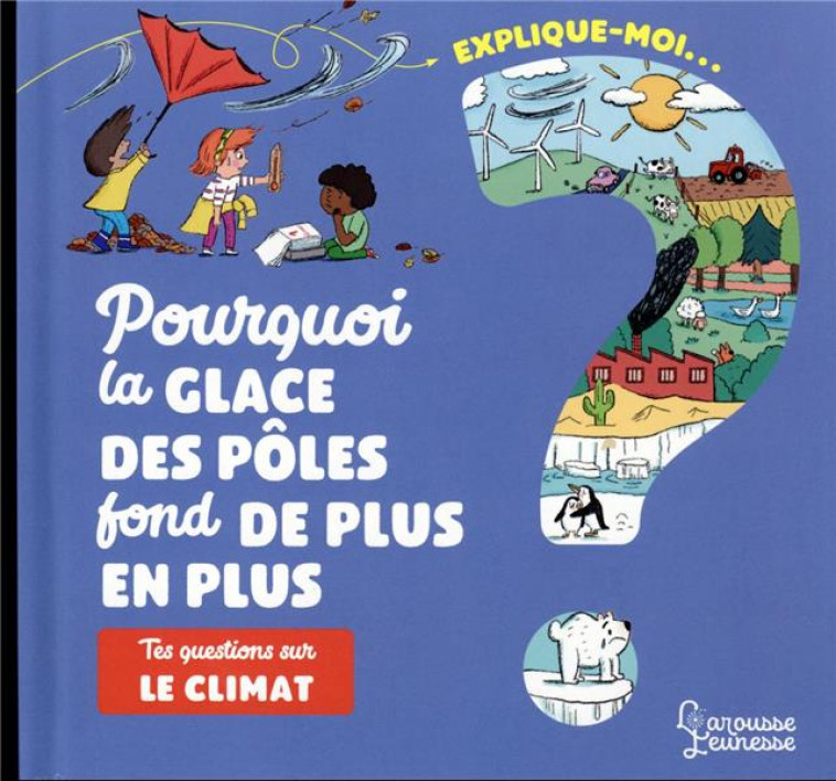 EXPLIQUE-MOI LE CLIMAT - BESSON/CLAVELET - LAROUSSE