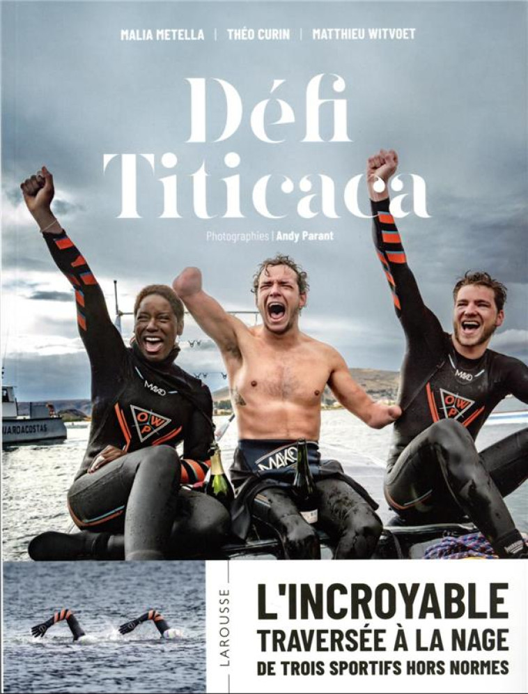 DEFI TITICACA - L'INCROYABLE TRAVERSEE SOLIDAIRE DE TROIS SPORTIFS HORS NORMES - METELLA/CURIN - LAROUSSE