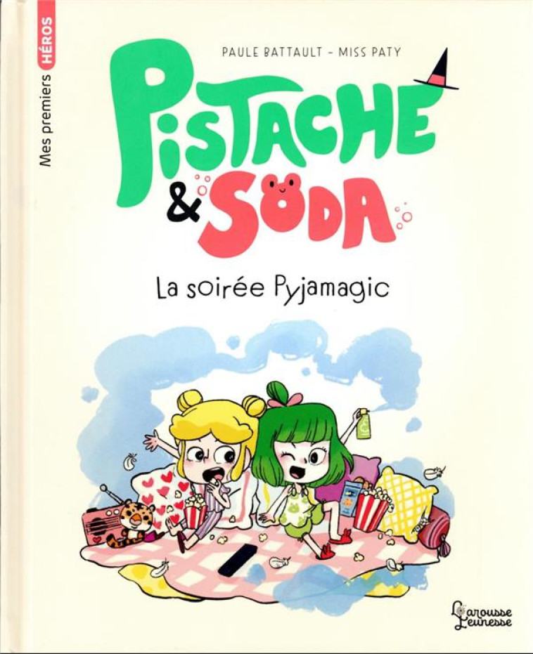 PISTACHE ET SODA - UNE SOIREE PYJAMAGIQUE - BATTAULT/MISSPATY - LAROUSSE