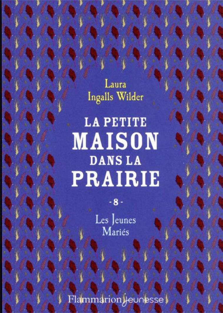 LA PETITE MAISON DANS LA PRAIRIE T8 LES JEUNES MARIES (NE) - INGALLS WILDER LAURA - FLAMMARION