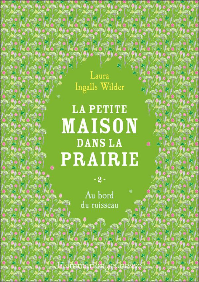 LA PETITE MAISON DANS LA PRAIRIE T2 - VOL02 - AU BORD DU RUISSEAU - INGALLS WILDER LAURA - FLAMMARION