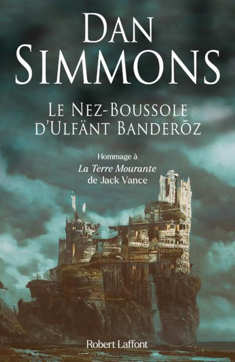 LE NEZ-BOUSSOLE D ULFANT BANDEROZ - SIMMONS DAN - ROBERT LAFFONT