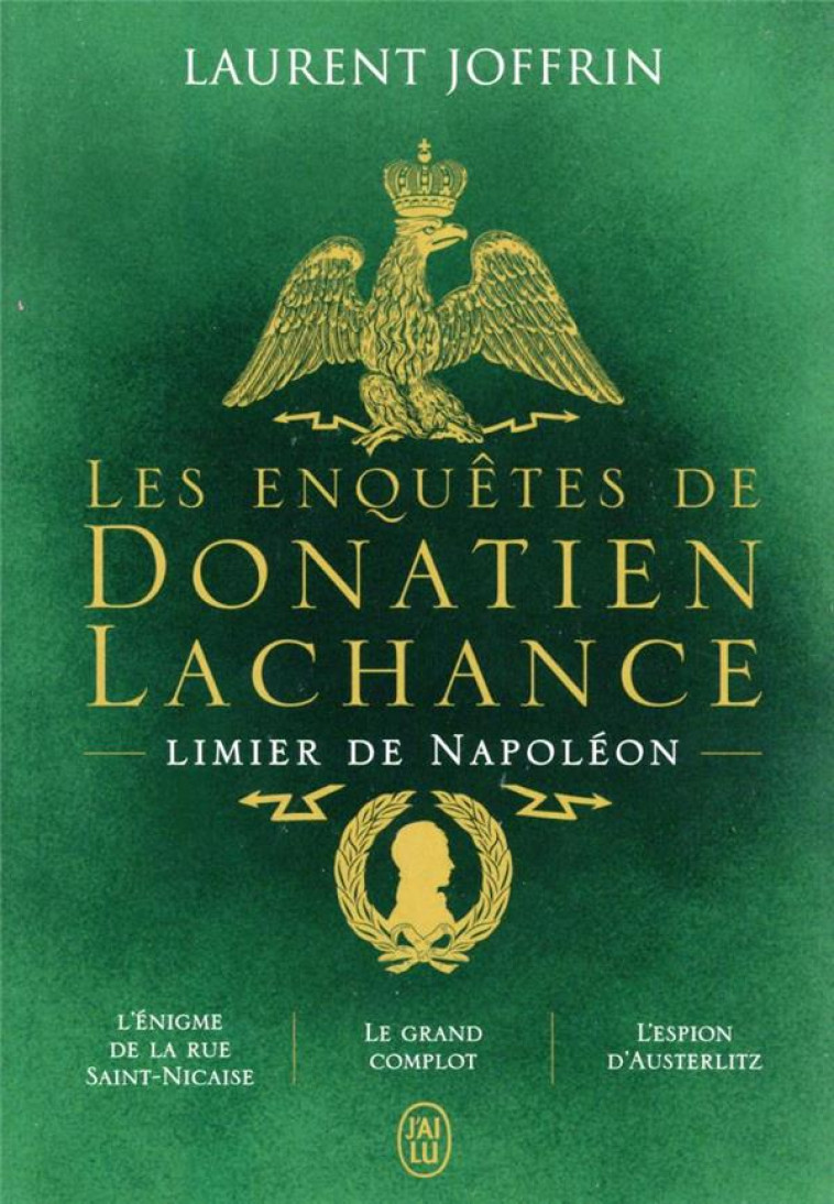 LES AVENTURES DE DONATIEN LACHANCE, DETECTIVE DE NAPOLEON - L'ENIGME DE LA RUE SAINT-NICAISE ET LE G - JOFFRIN LAURENT - J'AI LU