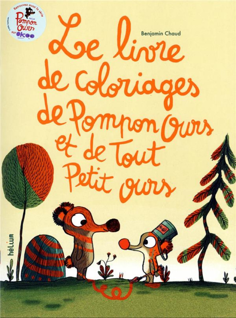 LE CAHIER DE COLORIAGES DE POMPON OURS ET DE TOUT PETIT OURS - CHAUD BENJAMIN - ACTES SUD