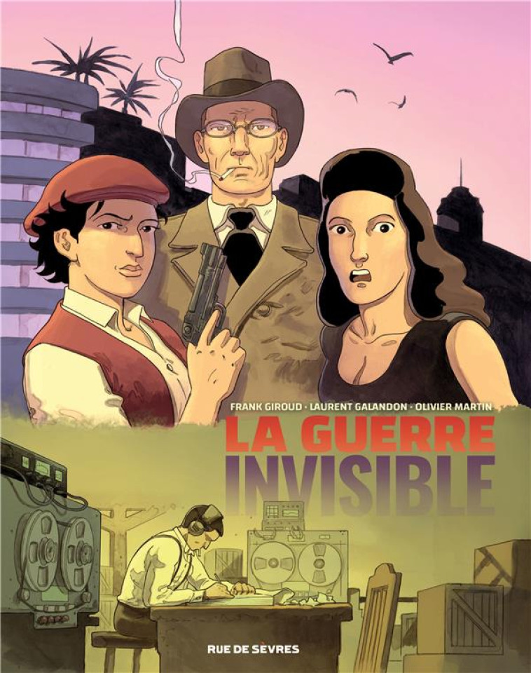 LA GUERRE INVISIBLE - TOME 3 - MARTIN/GALANDON - RUE DE SEVRES