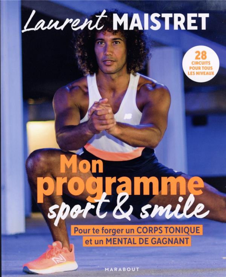 MON PROGRAMME SPORT ET SMILE - POUR TE FORGER UN CORPS TONIQUE ET UN MENTAL DE GAGNANT - MAISTRET LAURENT - MARABOUT