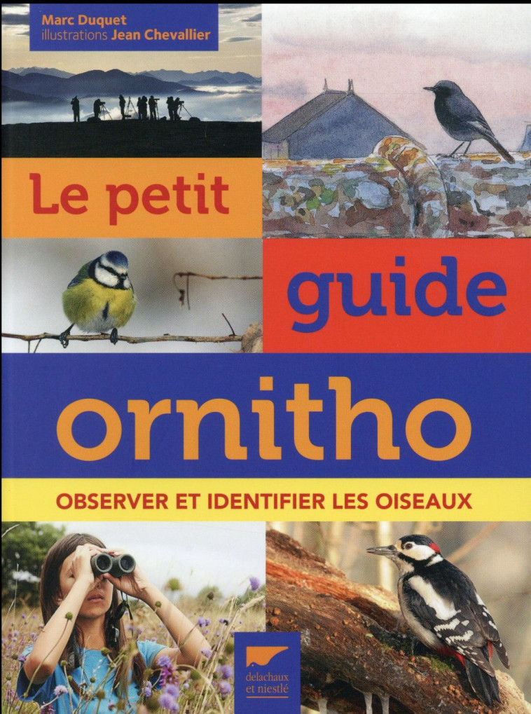 PETIT GUIDE ORNITHO. OBSERVER ET IDENTIFIER LES OISEAUX (LE) - DUQUET/CHEVALLIER - Delachaux et Niestlé