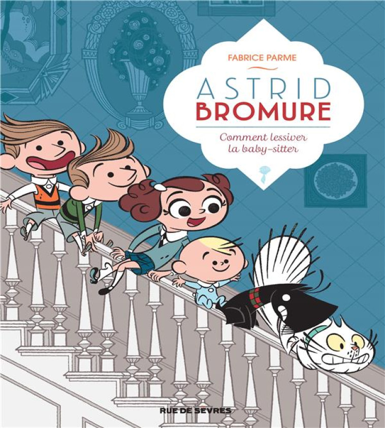 ASTRID BROMURE - TOME 7 - COMMENT LESSIVER LA BABY-SITTER - PARME FABRICE - RUE DE SEVRES