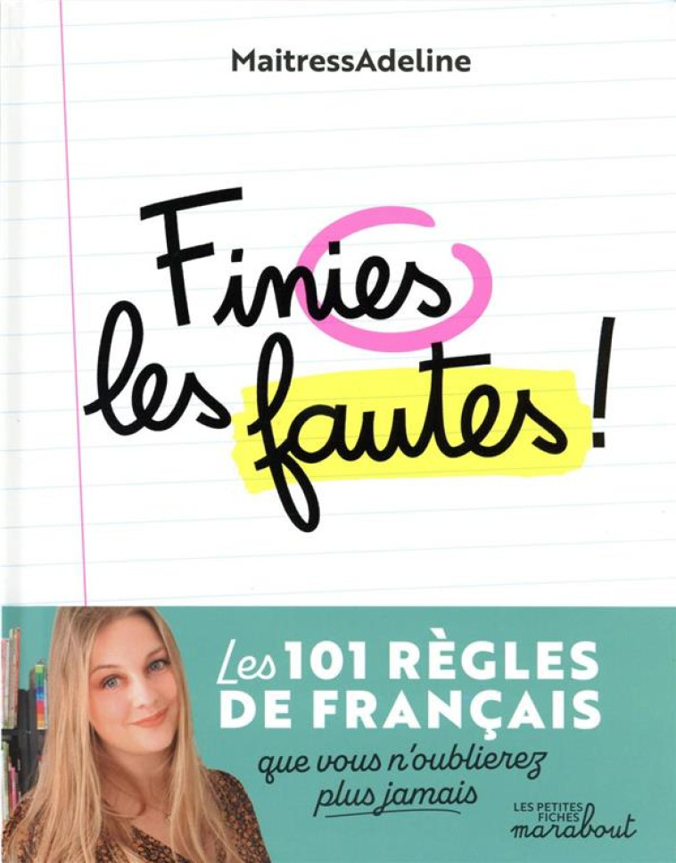 FINIES LES FAUTES - LES 100 REGLES INDISPENSABLES POUR NE PLUS JAMAIS FAIRE DE FAUTE - MAITRESSADELINE - MARABOUT