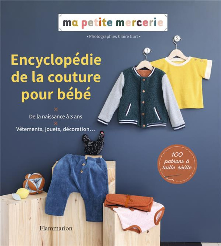 ENCYCLOPEDIE DE LA COUTURE POUR BEBE - MA PETITE MERCERIE - FLAMMARION